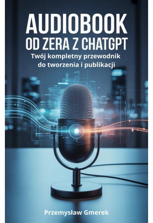 Audiobook od zera z ChatGPT: Twój kompletny przewodnik do tworzenia i publikacji