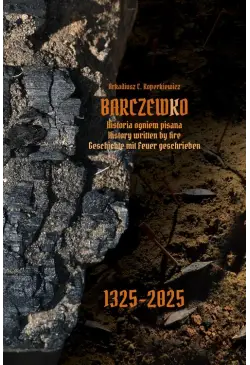 BARCZEWKO Historia ogniem...