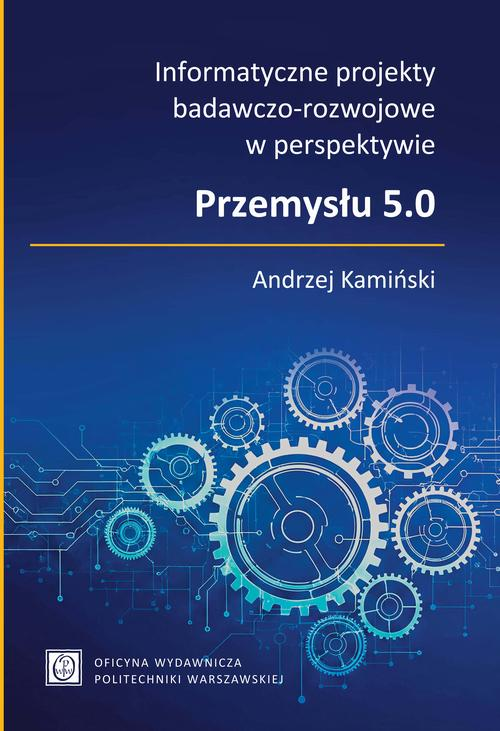 Informatyczne projekty badawczo-rozwojowe w perspektywie Przemysłu 5.0