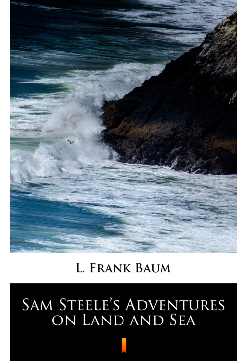 Sam Steele’s Adventures on Land and Sea