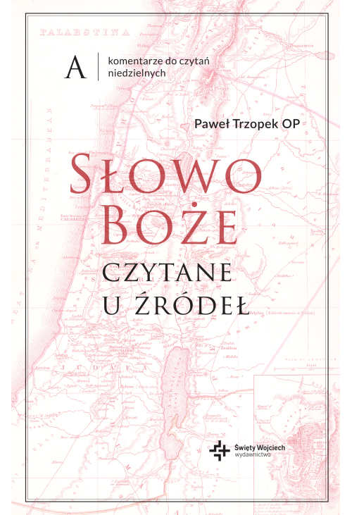 Słowo Boże czytane u źródeł. Komentarz do czytań niedzielnych na rok A