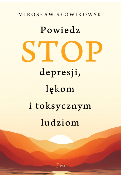 Powiedz STOP depresji, lękom i toksycznym ludziom