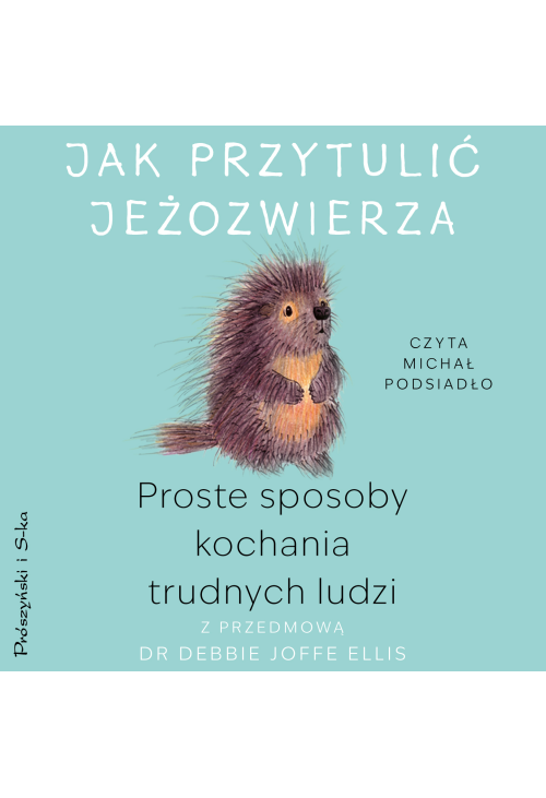 Jak przytulić jeżozwierza