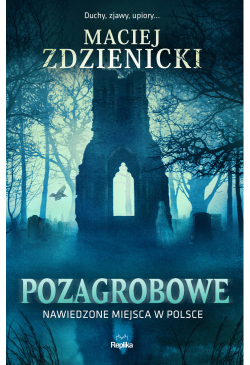 Pozagrobowe. Nawiedzone miejsca w Polsce