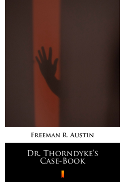 Dr. Thorndyke’s Case-Book