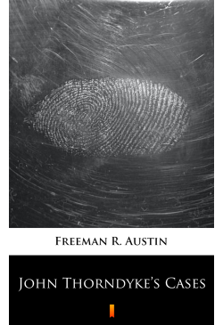 John Thorndyke’s Cases