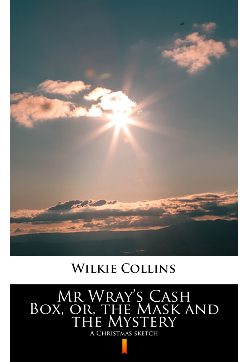 Mr Wray’s Cash Box, or, the Mask and the Mystery
