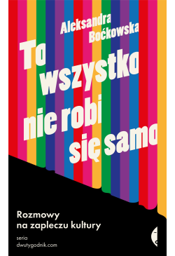 To wszystko nie robi się samo