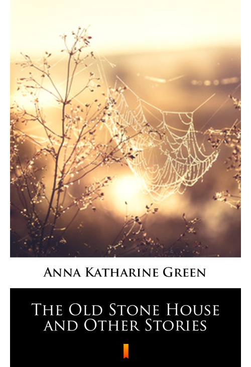 The Old Stone House and Other Stories