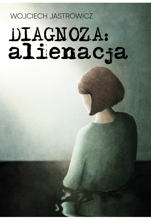 Diagnoza: alienacja