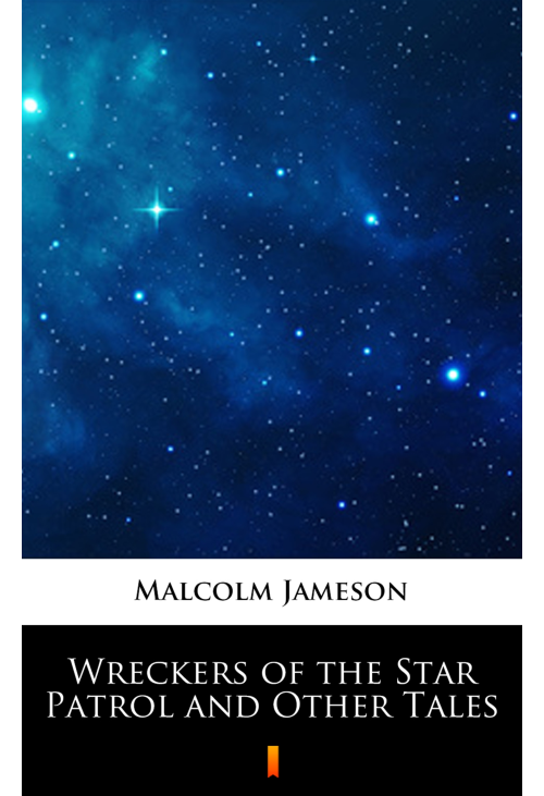 Wreckers of the Star Patrol and Other Tales