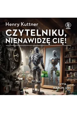 Czytelniku, nienawidzę cię!