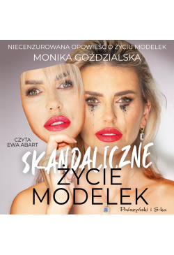 Skandaliczne życie modelek