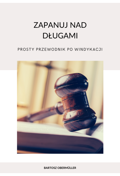 Zapanuj nad długami. Prosty przewodnik po windykacji