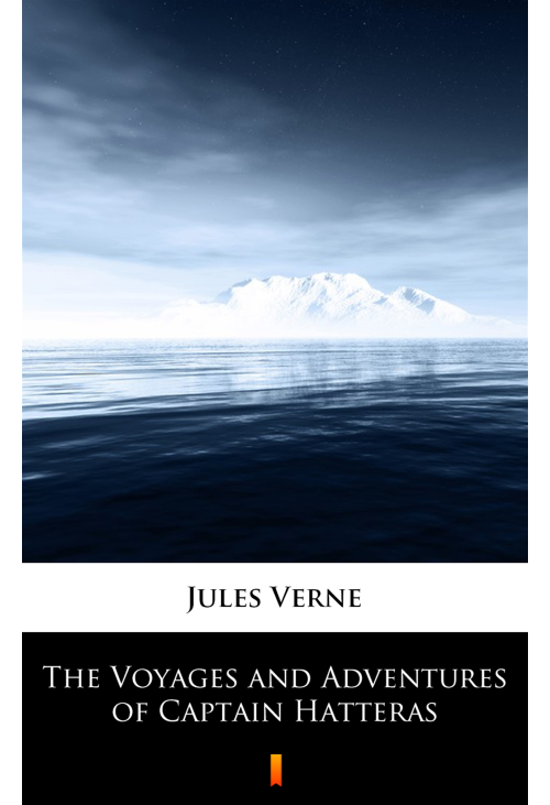 The Voyages and Adventures of Captain Hatteras
