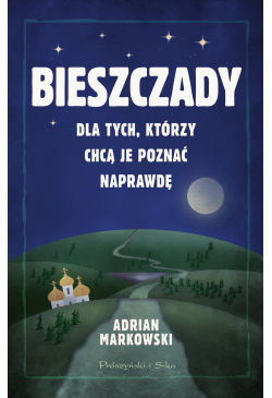 Bieszczady. Dla tych,...