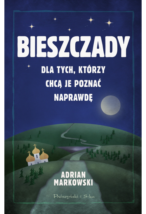 Bieszczady. Dla tych, którzy chcą je poznać naprawdę