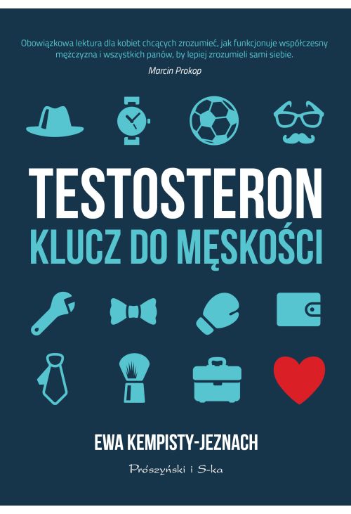 Testosteron. Klucz do męskości