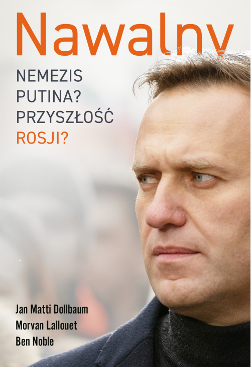 Nawalny. Nemezis Putina? Przyszłość Rosji?