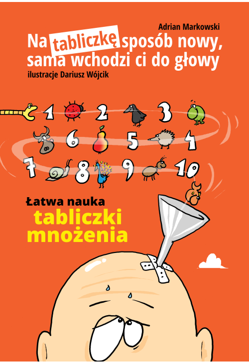 Na tabliczkę sposób nowy,sama wchodzi ci do głowy