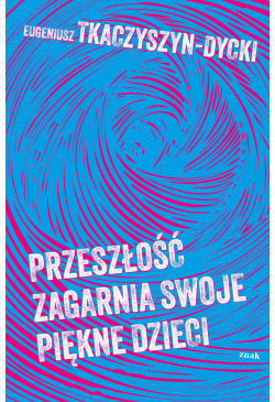 Przeszłość zagarnia swoje...