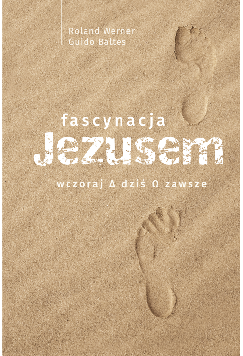 Fascynacja Jezusem. Wczoraj, dziś, zawsze