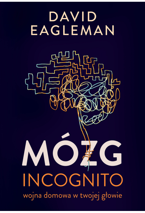 Mózg incognito. Wojna domowa w twojej głowie
