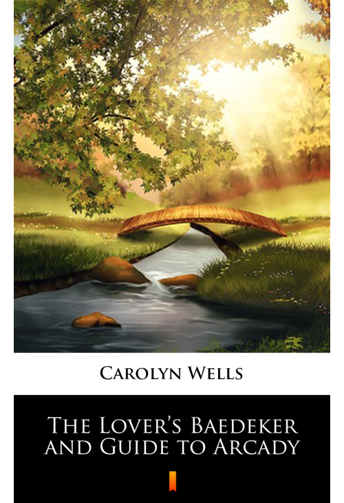 The Lover’s Baedeker and Guide to Arcady