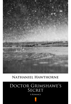 Doctor Grimshawe’s Secret
