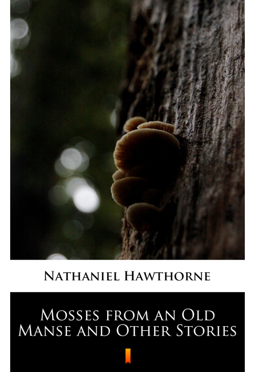 Mosses from an Old Manse and Other Stories