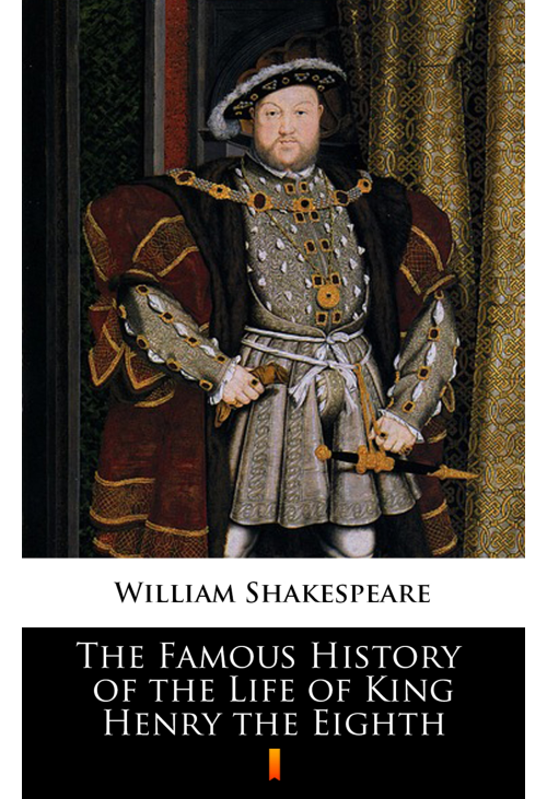 The Famous History of the Life of King Henry the Eighth