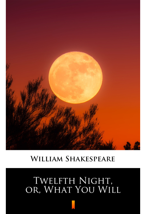 Twelfth Night, or, What You Will