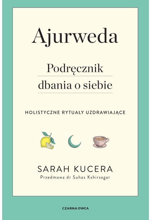Ajurweda. Podręcznik dbania o siebie
