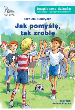 Jak pomyślę tak zrobię