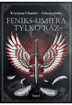 Feniks umiera tylko raz. Tom 1