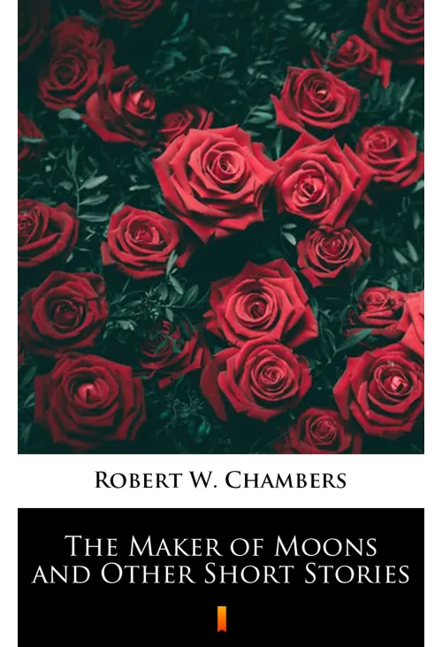 The Maker of Moons and Other Short Stories