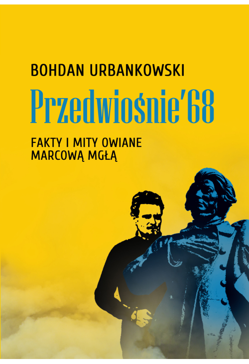 Przedwiośnie ’68. Fakty i mity owiane mgłą