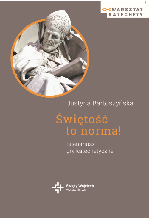 Świętość to norma! Scenariusz gry katechetycznej - ebook