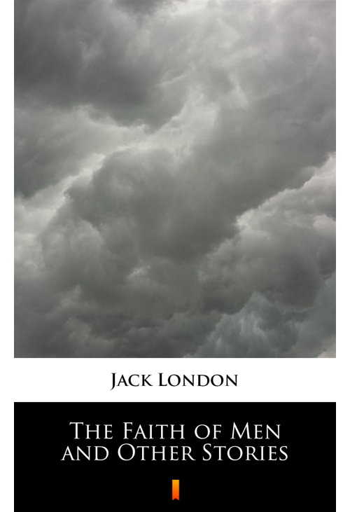 The Faith of Men and Other Stories