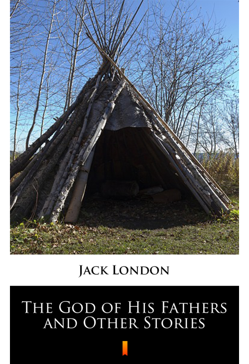 The God of His Fathers and Other Stories