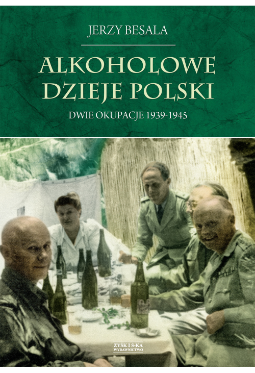 Alkoholowe dzieje Polski. Dwie okupacje 1939-1945