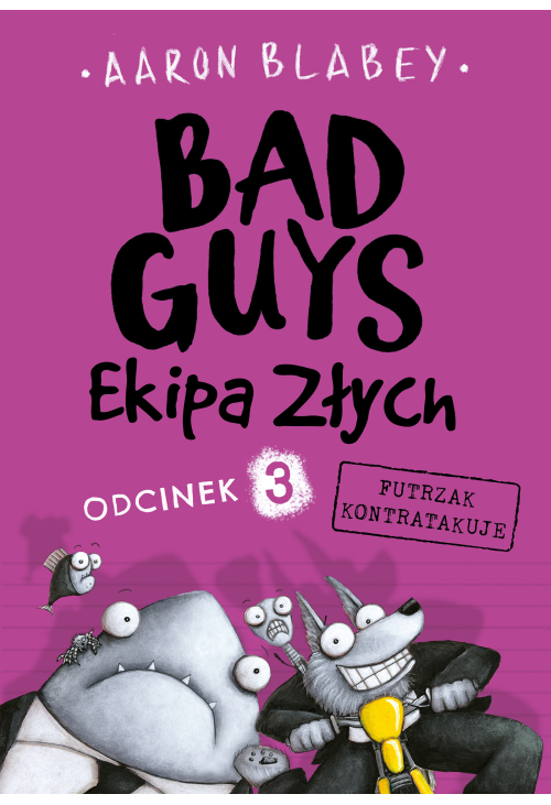 Bad Guys. Ekipa Złych. Odcinek 3 Futrzak kontratakuje