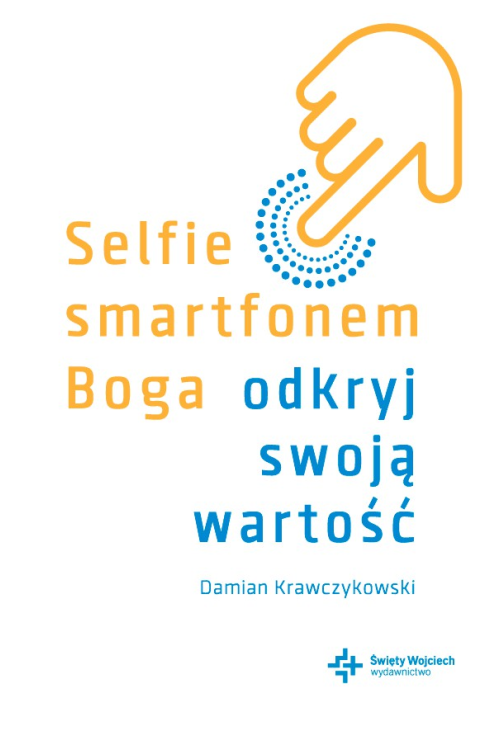 Selfie smartfonem Boga. Odkryj swoją wartość