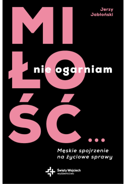 Miłość… nie ogarniam