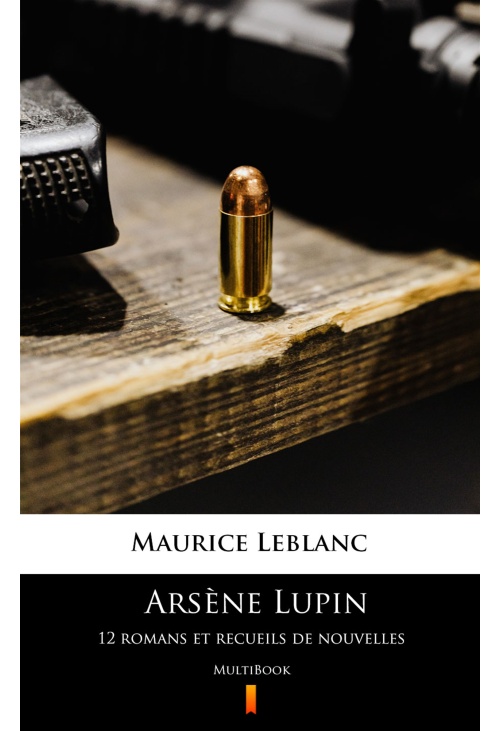 Arsène Lupin. 12 romans et recueils de nouvelles