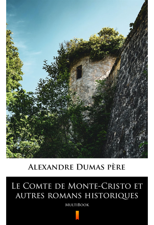 Le Comte de Monte-Cristo et autres romans historiques