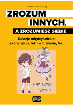 Zrozum innych, a zrozumiesz...