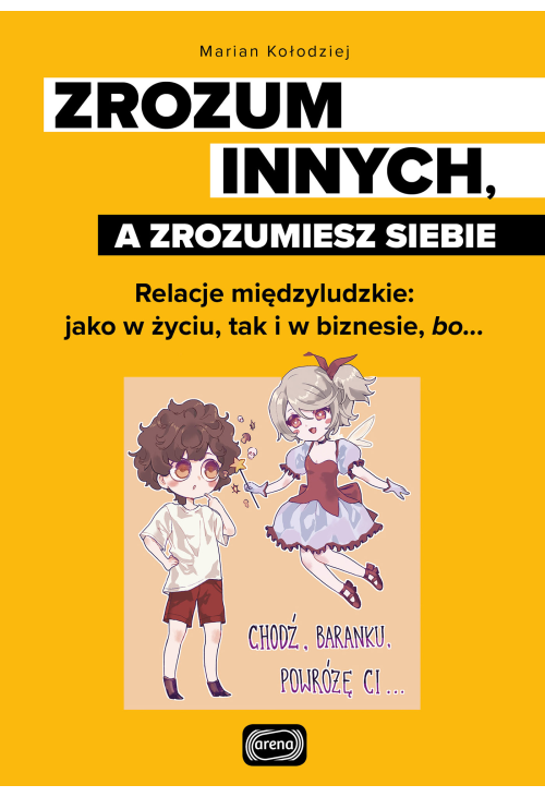 Zrozum innych, a zrozumiesz siebie