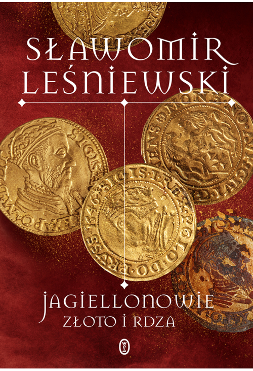 Jagiellonowie. Złoto i rdza