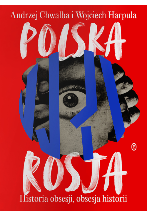 Polska-Rosja. Historia obsesji, obsesja historii